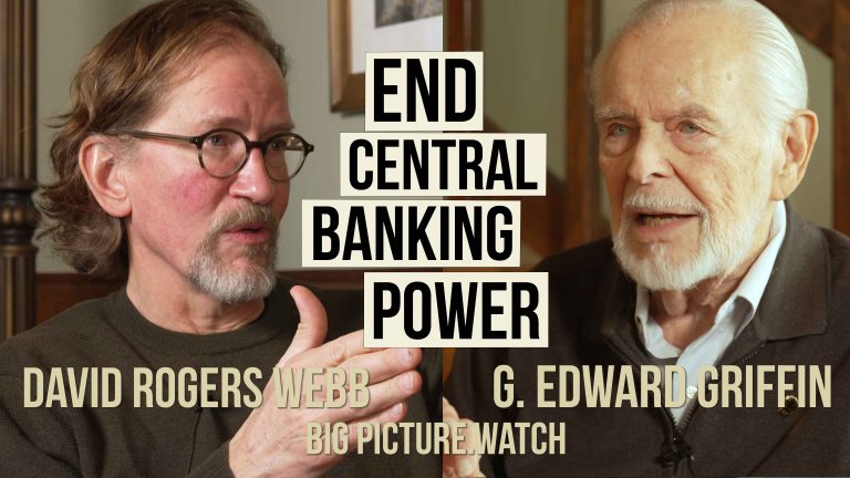 End Central Banking Power | G. Edward Griffin & David Webb discussion