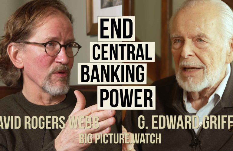 End Central Banking Power | G. Edward Griffin & David Webb discussion